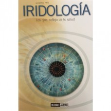 Iridología: Los Ojos, Reflejo de tu Salud